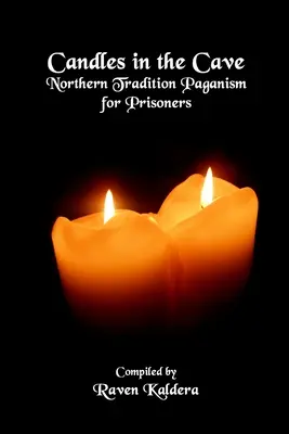 Lumânări în Peșteră: Păgânism de tradiție nordică pentru deținuți - Candles In The Cave: Northern Tradition Paganism for Prisoners