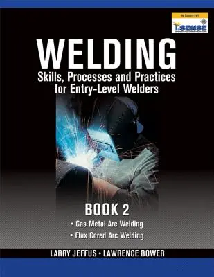 Abilități, procese și practici de sudare pentru sudori începători, Cartea 2 - Welding Skills, Processes and Practices for Entry-Level Welders, Book 2