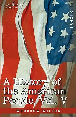 O istorie a poporului american - în cinci volume, vol. V: Reunirea și naționalizarea - A History of the American People - In Five Volumes, Vol. V: Reunion and Nationalization