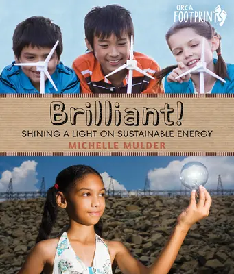 Strălucitor!: Energia durabilă în lumina reflectoarelor - Brilliant!: Shining a Light on Sustainable Energy