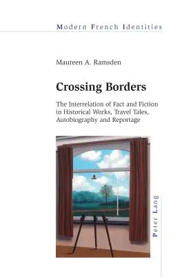 Traversarea frontierelor: Interrelația dintre realitate și ficțiune în lucrări istorice, povestiri de călătorie, autobiografie și reportaj - Crossing Borders: The Interrelation of Fact and Fiction in Historical Works, Travel Tales, Autobiography and Reportage