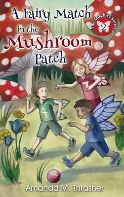 Un meci de zâne în ciupercă - A Fairy Match in the Mushroom Patch