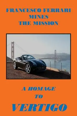 Francesco Ferrari Mines The Mission: Un omagiu adus lui Vertigo - Francesco Ferrari Mines The Mission: A Homage To Vertigo