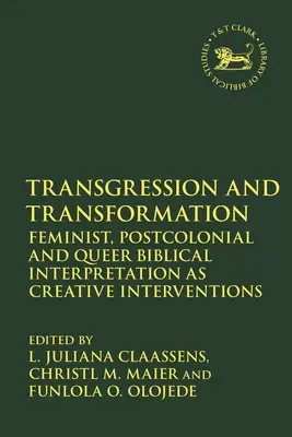 Transgresiune și transformare: Interpretarea biblică feministă, postcolonială și queer ca intervenții creative - Transgression and Transformation: Feminist, Postcolonial and Queer Biblical Interpretation as Creative Interventions