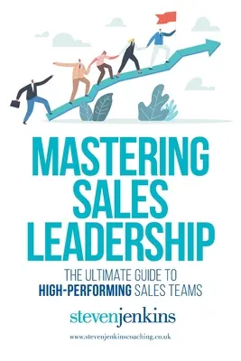 Stăpânirea leadership-ului în vânzări - Mastering Sales Leadership