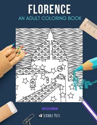 Florența: O CARTE DE COLORAT PENTRU ADULȚI: O carte de colorat Florența pentru adulți - Florence: AN ADULT COLORING BOOK: A Florence Coloring Book For Adults