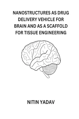 Nanostructuri ca vehicul de administrare a medicamentelor pentru creier și ca suport pentru ingineria țesuturilor - Nanostructures as Drug Delivery Vehicle for Brain and as a Scaffold for Tissue Engineering