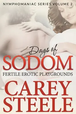 Zilele Sodomei: Terenuri de joacă erotice fertile ( Seria Nymphomaniac Volume 2.) - Days Of Sodom: Fertile Erotic Playgrounds ( Nymphomaniac Series Volume 2.)