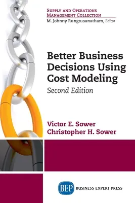 Better Business Decisions Using Cost Modeling, Ediția a doua - Better Business Decisions Using Cost Modeling, Second Edition