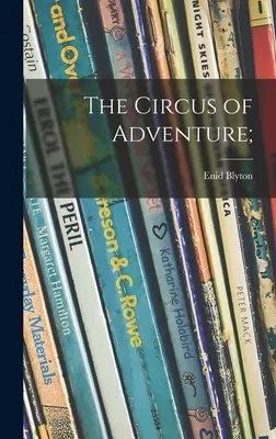 Circul aventurii; - The Circus of Adventure;