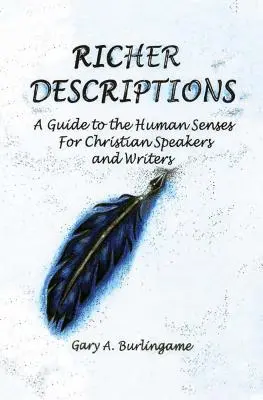 Descrieri mai bogate: Un ghid al simțurilor umane pentru vorbitori și scriitori creștini (A Guide to the Human Senses for Christian Speakers and Writers) - Richer Descriptions: A Guide to the Human Senses for Christian Speakers and Writers