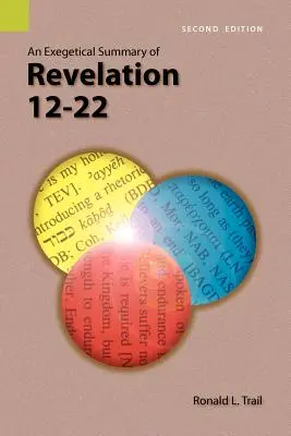 Un rezumat exegetic al Apocalipsei 12-22, ediția a 2-a - An Exegetical Summary of Revelation 12-22, 2nd Edition