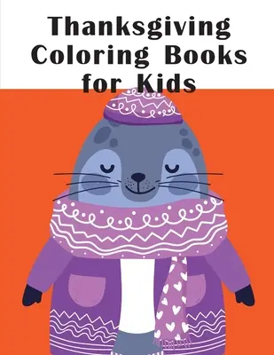 Thanksgiving cărți de colorat pentru copii: Cărți cu imagini amuzante cu animale pentru copii de 2 ani - Thanksgiving Coloring Books for Kids: Funny animal picture books for 2 year olds