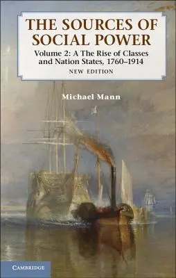 Sursele puterii sociale: Volumul 2, Ascensiunea claselor și a statelor naționale, 1760-1914 - The Sources of Social Power: Volume 2, the Rise of Classes and Nation-States, 1760-1914