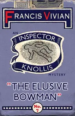 The Elusive Bowman: Un mister al inspectorului Knollis - The Elusive Bowman: An Inspector Knollis Mystery