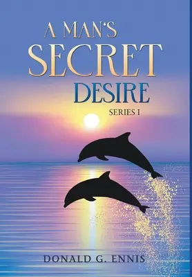 Dorința secretă a unui bărbat - A Man's Secret Desire