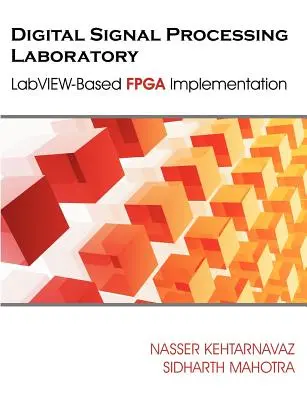 Laborator de procesare digitală a semnalelor: Implementare FPGA bazată pe LabVIEW - Digital Signal Processing Laboratory: LabVIEW-Based FPGA Implementation