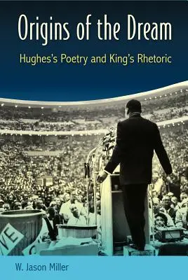 Originile visului: Poezia lui Hughes și retorica lui King - Origins of the Dream: Hughes's Poetry and King's Rhetoric