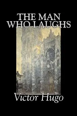 Omul care râde de Victor Hugo, Fiction, Historical, Classics, Literary - The Man Who Laughs by Victor Hugo, Fiction, Historical, Classics, Literary