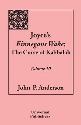 Joyce's Finnegans Wake: Blestemul Cabalei: Volumul 10 - Joyce's Finnegans Wake: The Curse of Kabbalah: Volume 10