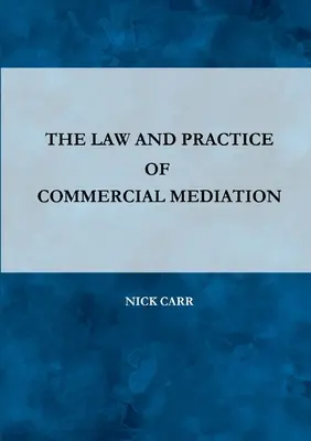 Legea și practica medierii comerciale - The Law and Practice of Commercial Mediation