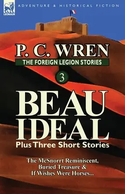 Povestirile Legiunii Străine 3: Beau Ideal plus trei povestiri: The McSnorrt Reminiscent, Buried Treasure & If Wishes Were Horses... - The Foreign Legion Stories 3: Beau Ideal Plus Three Short Stories: The McSnorrt Reminiscent, Buried Treasure & If Wishes Were Horses...