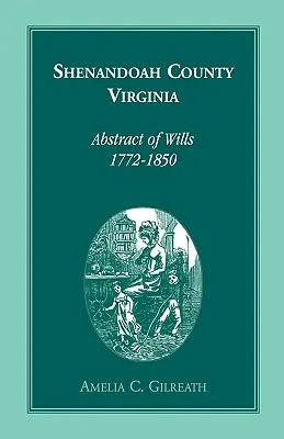 Comitatul Shenandoah, Virginia, rezumate ale testamentelor, 1772-1850 - Shenandoah County, Virginia Abstracts of Wills, 1772-1850