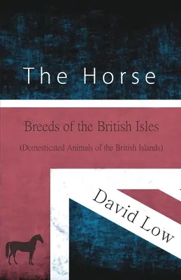 The Horse - Breeds of the British Isles (Animale domestice din Insulele Britanice) - The Horse - Breeds of the British Isles (Domesticated Animals of the British Islands)