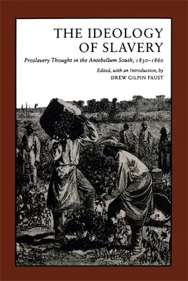 Ideologia sclaviei: Gândirea pro-sclavie în sudul antebelic, 1830--1860 - Ideology of Slavery: Proslavery Thought in the Antebellum South, 1830--1860