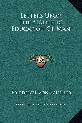 Scrisori despre educația estetică a omului (Letters Upon the Aesthetic Education of Man) - Letters Upon the Aesthetic Education of Man