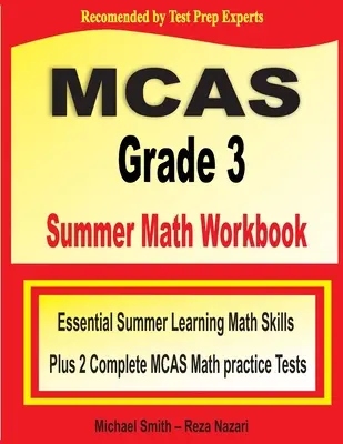 MCAS Grade 3 Summer Math Workbook: Competențe matematice esențiale pentru învățarea de vară plus două teste practice MCAS Math complete - MCAS Grade 3 Summer Math Workbook: Essential Summer Learning Math Skills plus Two Complete MCAS Math Practice Tests