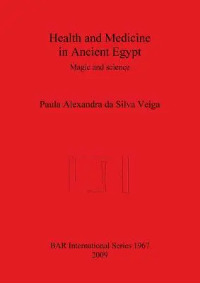 Sănătate și medicină în Egiptul Antic: Magie și știință - Health and Medicine in Ancient Egypt: Magic and science