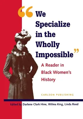 Ne specializăm în complet imposibil: A Reader in Black Women's History - We Specialize in the Wholly Impossible: A Reader in Black Women's History