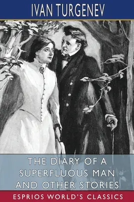 Jurnalul unui om superfluu și alte povestiri (Esprios Classics): Traducere de Constance Garnett - The Diary of a Superfluous Man and Other Stories (Esprios Classics): Translated by Constance Garnett