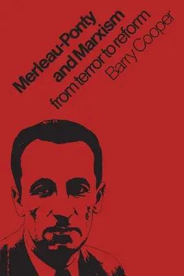 Merleau-Ponty și marxismul: De la teroare la reformă - Merleau-Ponty and Marxism: From Terror to Reform