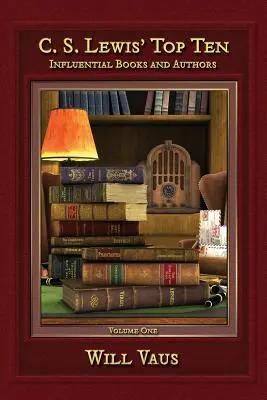 C.S. Lewis' Top Ten: Cărți și autori influenți, volumul unu - C.S. Lewis' Top Ten: Influential Books and Authors, Volume One