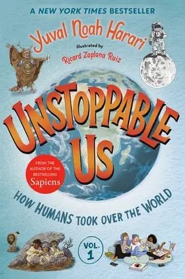 Unstoppable Us, Volume 1: Cum au preluat oamenii controlul asupra lumii - Unstoppable Us, Volume 1: How Humans Took Over the World