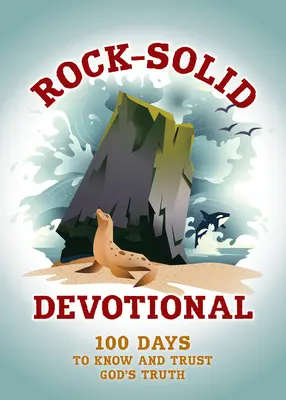 Rock-Solid Devotional: 100 de zile pentru a cunoaște și a avea încredere în adevărul lui Dumnezeu - Rock-Solid Devotional: 100 Days to Know and Trust God's Truth