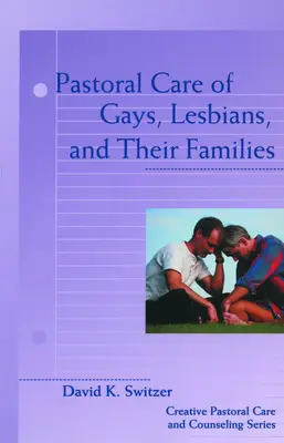 Pastoral Care of Gays, Lesbians, and Their Families (Îngrijirea pastorală a homosexualilor, lesbienelor și familiilor acestora) - Pastoral Care of Gays, Lesbians, and Their Families