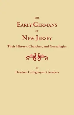 Germanii timpurii din New Jersey, istoria, bisericile și genealogiile lor - Early Germans of New Jersey, Their History, Churches and Genealogies