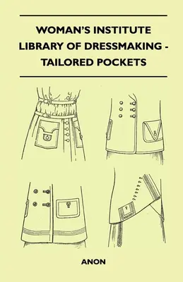 Biblioteca de croitorie a Institutului Femeii - Buzunare adaptate - Woman's Institute Library of Dressmaking - Tailored Pockets