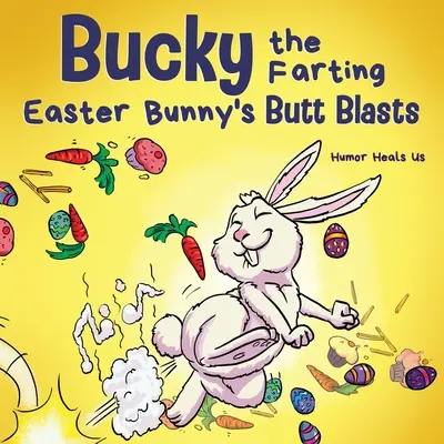 Bucky the Farting Easter Bunny's Butt Blasts: O poveste amuzantă cu rime, de citit devreme, pentru copii și adulți, despre cum scapă iepurașul de Paște dintr-o capcană - Bucky the Farting Easter Bunny's Butt Blasts: A Funny Rhyming, Early Reader Story For Kids and Adults About How the Easter Bunny Escapes a Trap