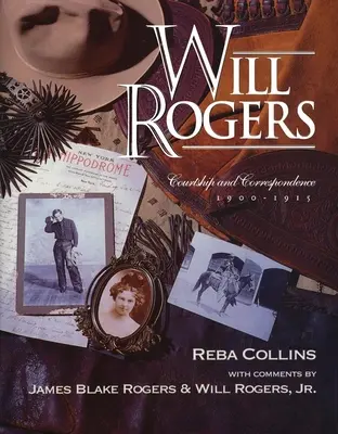 Will Rogers, curtare și corespondență, 1900-1915 - Will Rogers, Courtship and Correspondence, 1900-1915