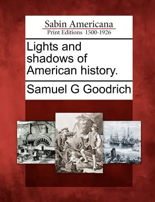 Lumini și umbre ale istoriei americane. - Lights and Shadows of American History.