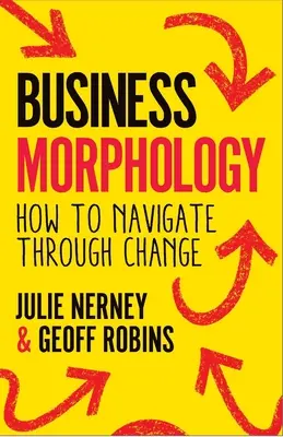 Morfologia afacerilor: cum să navighezi prin schimbare - Business Morphology: How to Navigate Through Change
