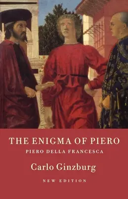 Enigma lui Piero: Piero della Francesca - The Enigma of Piero: Piero della Francesca