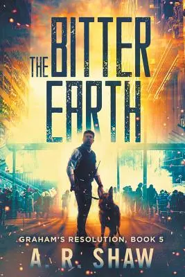 Pământul amar: Un thriller post-apocaliptic - The Bitter Earth: A Post Apocalyptic Thriller