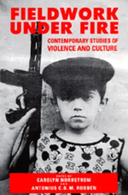 Munca de teren sub foc: Studii contemporane despre violență și cultură - Fieldwork Under Fire: Contemporary Studies of Violence and Culture