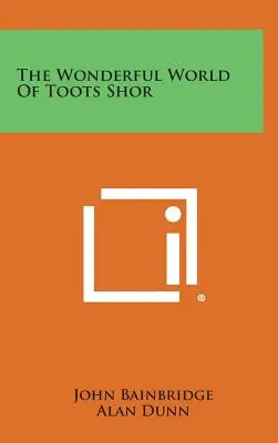 Minunata lume a lui Toots Shor - The Wonderful World Of Toots Shor