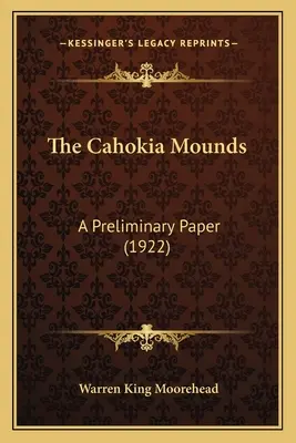 The Cahokia Mounds: O lucrare preliminară (1922) - The Cahokia Mounds: A Preliminary Paper (1922)